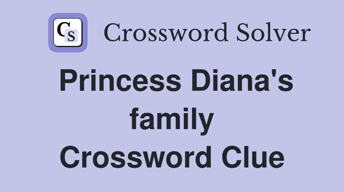 Princess Diana's family Crossword Clue