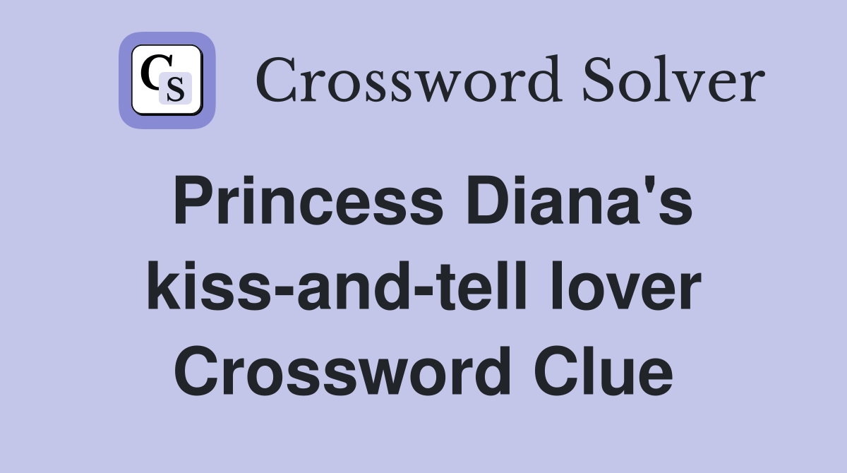 Princess Diana's kiss-and-tell lover Crossword Clue