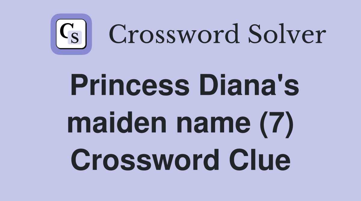 Princess Diana's maiden name (7) Crossword Clue