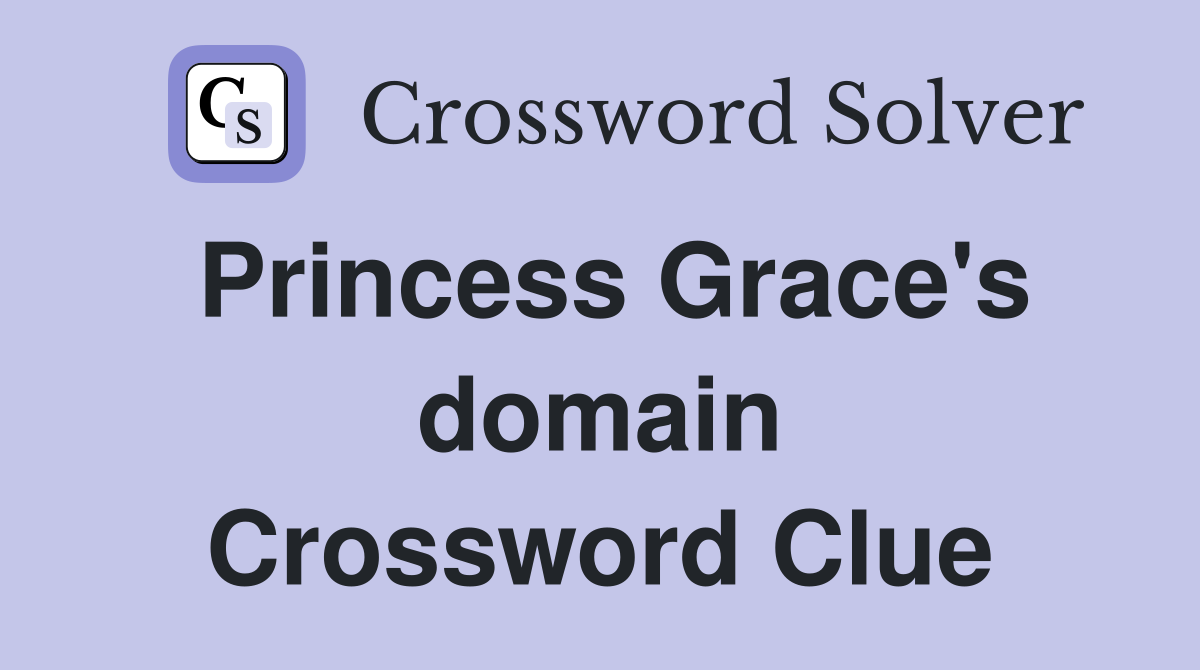 Princess Grace's domain Crossword Clue