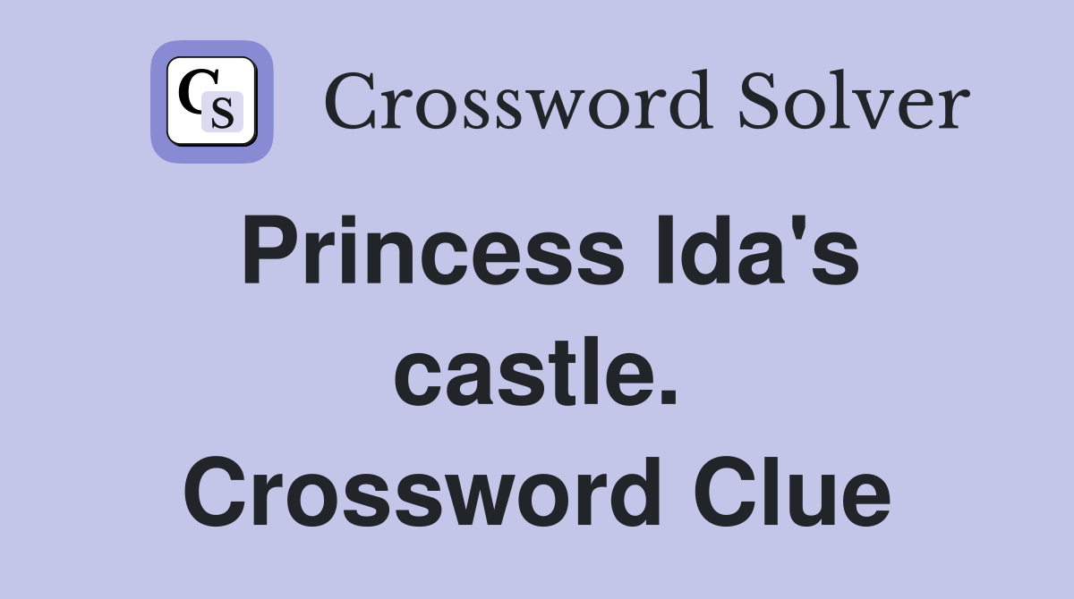 Princess Ida's castle. Crossword Clue