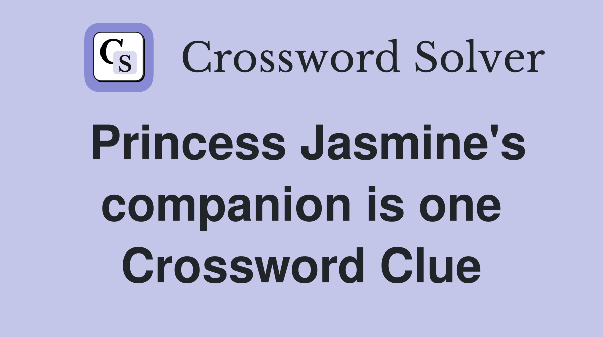 Princess Jasmine's companion is one Crossword Clue