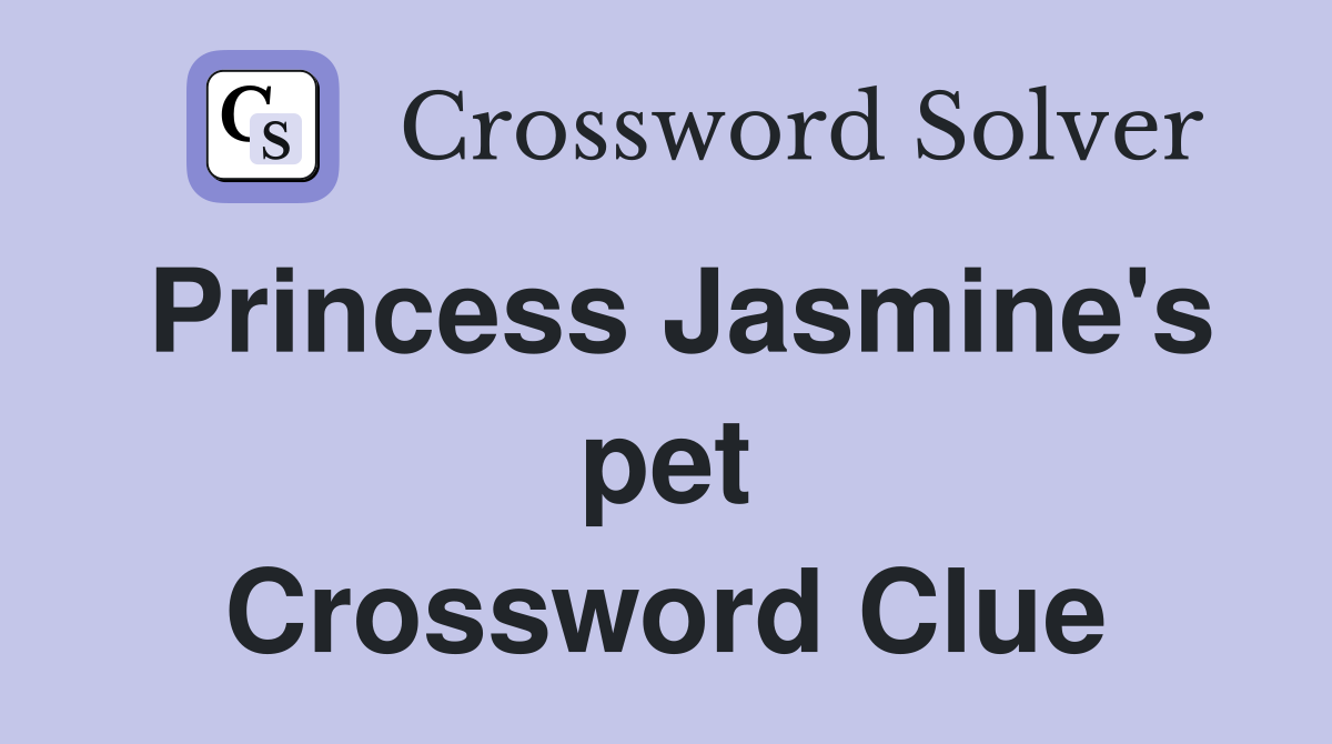 Princess Jasmine's pet Crossword Clue