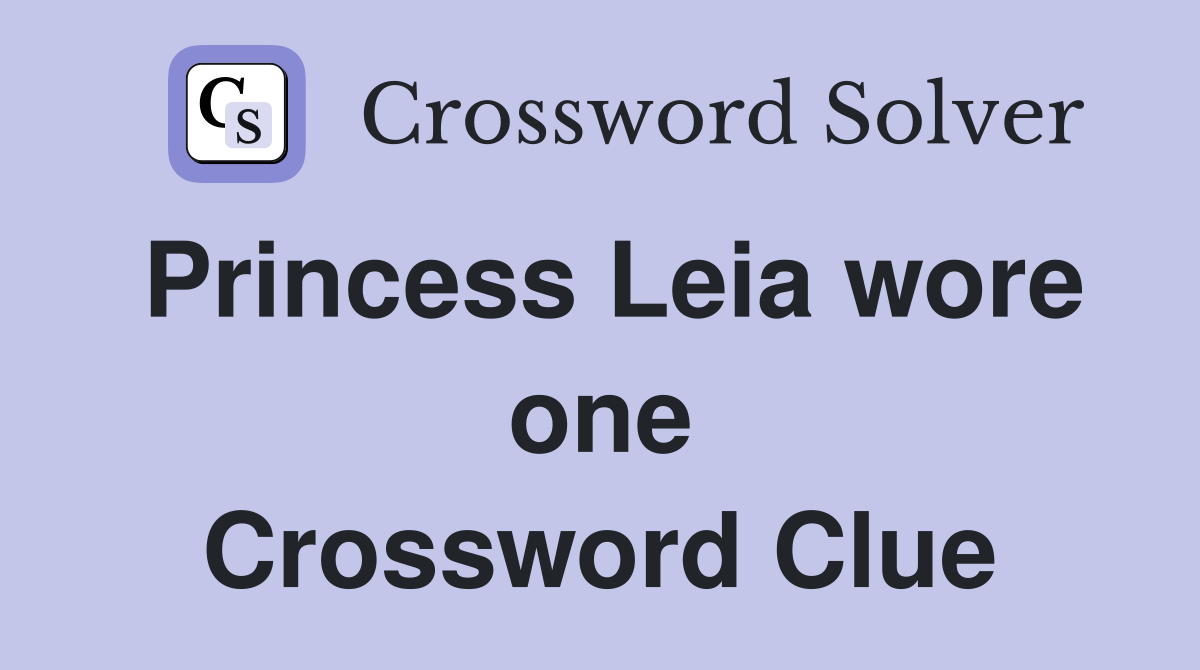 Princess Leia wore one Crossword Clue