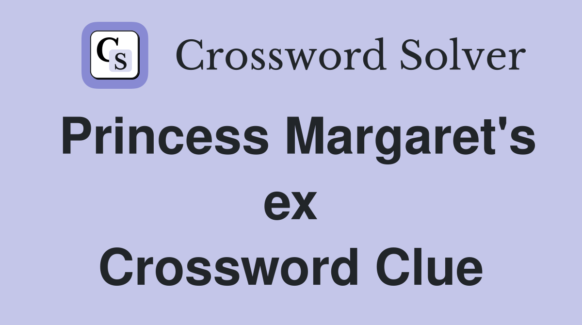 Princess Margaret's ex Crossword Clue