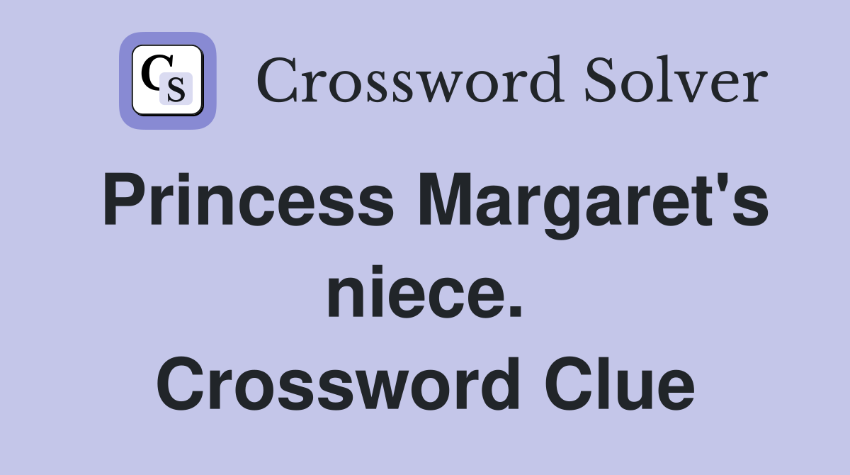 Princess Margaret's niece. Crossword Clue