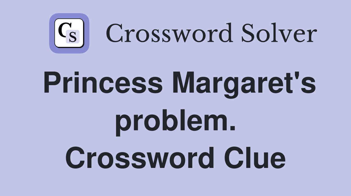 Princess Margaret's problem. Crossword Clue