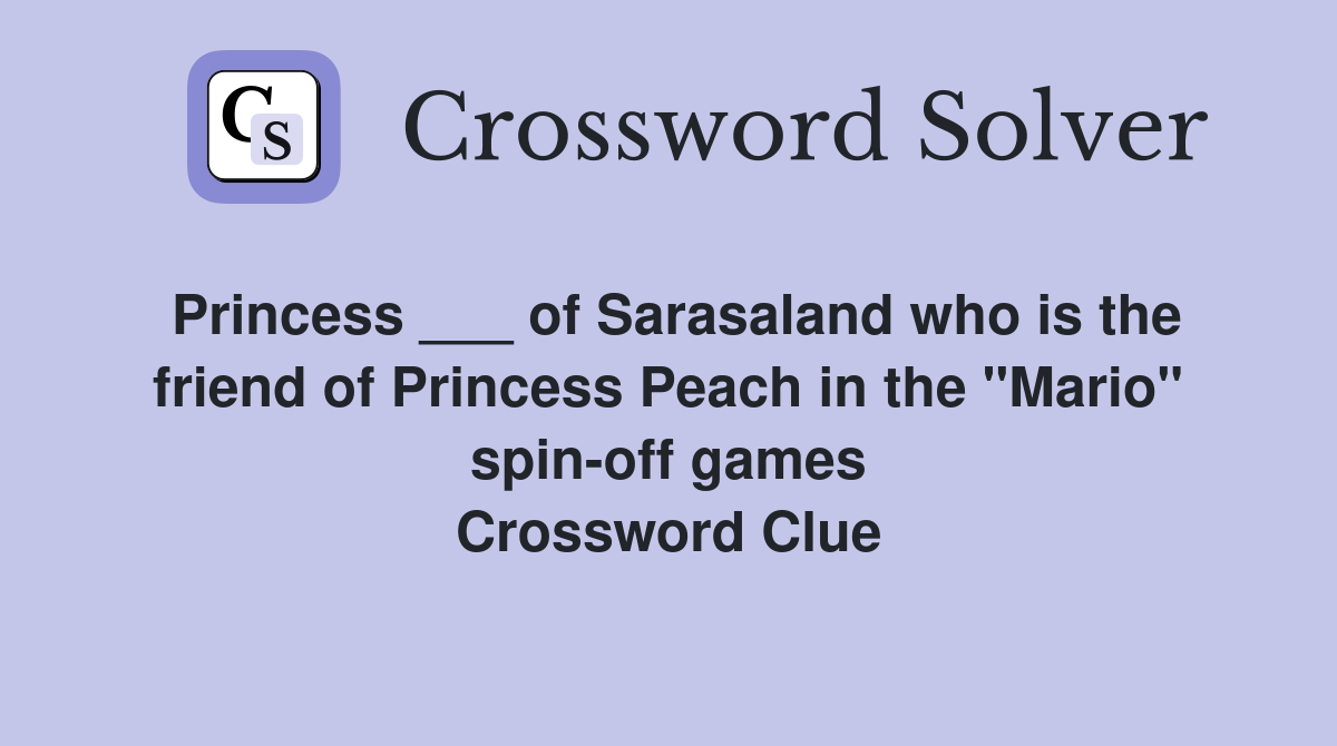 Princess of Sarasaland who is the friend of Princess Peach in the