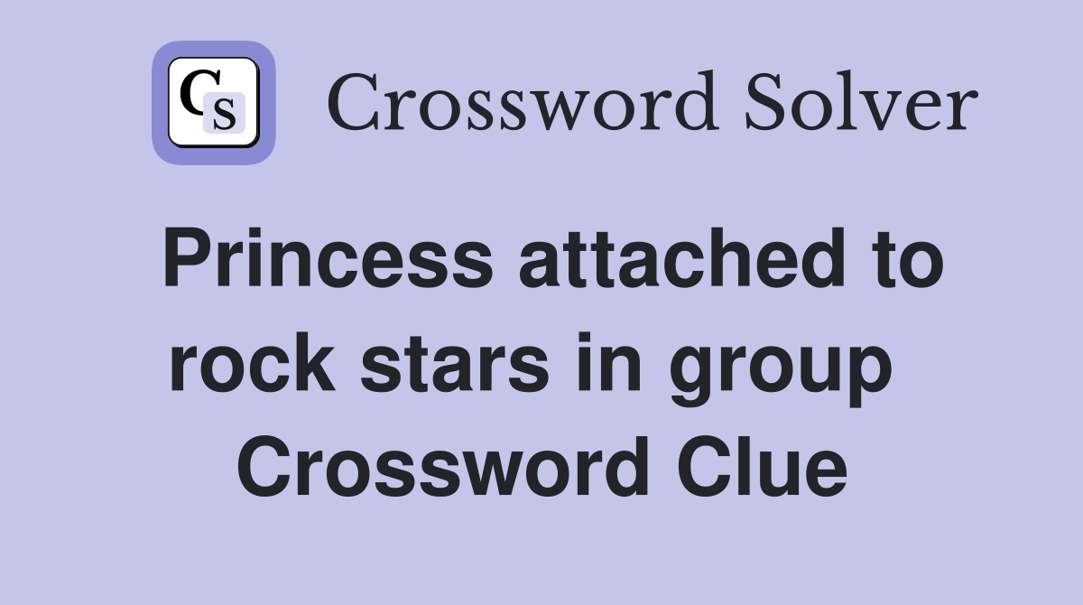 Princess attached to rock stars in group  Crossword Clue