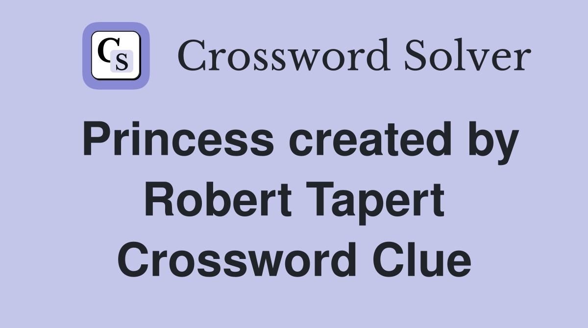 Princess created by Robert Tapert Crossword Clue