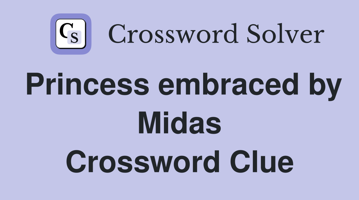 Princess embraced by Midas Crossword Clue