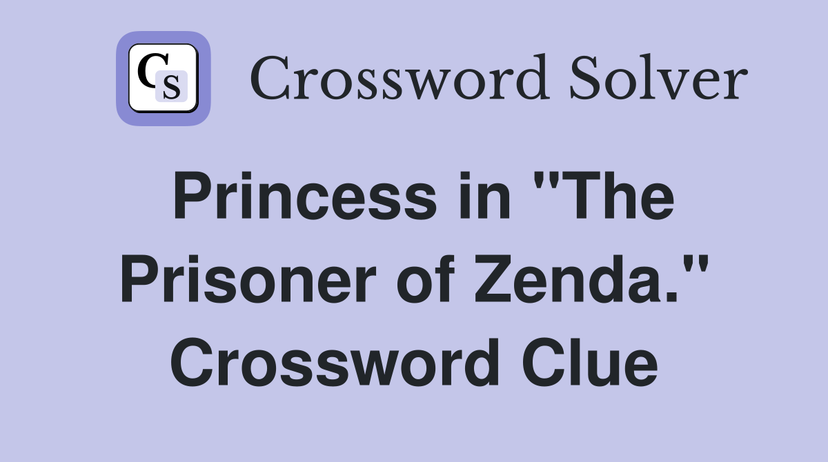 Princess in "The Prisoner of Zenda." Crossword Clue