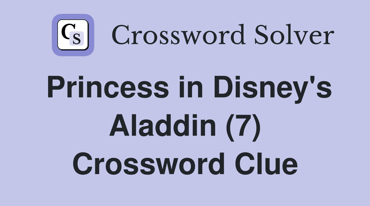 Princess in Disney's Aladdin (7) Crossword Clue