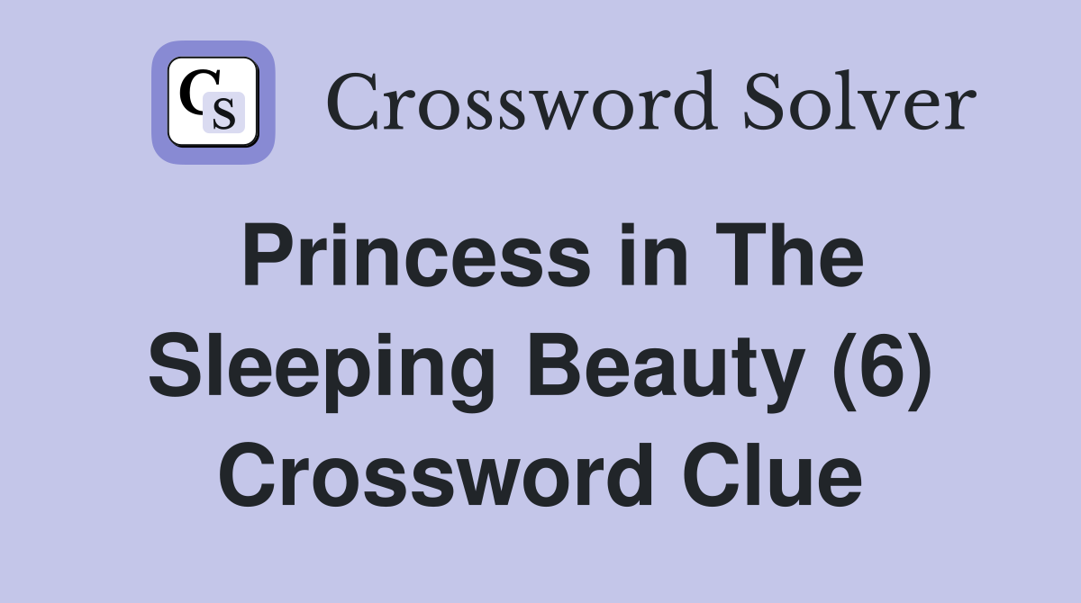 Princess in The Sleeping Beauty (6) Crossword Clue
