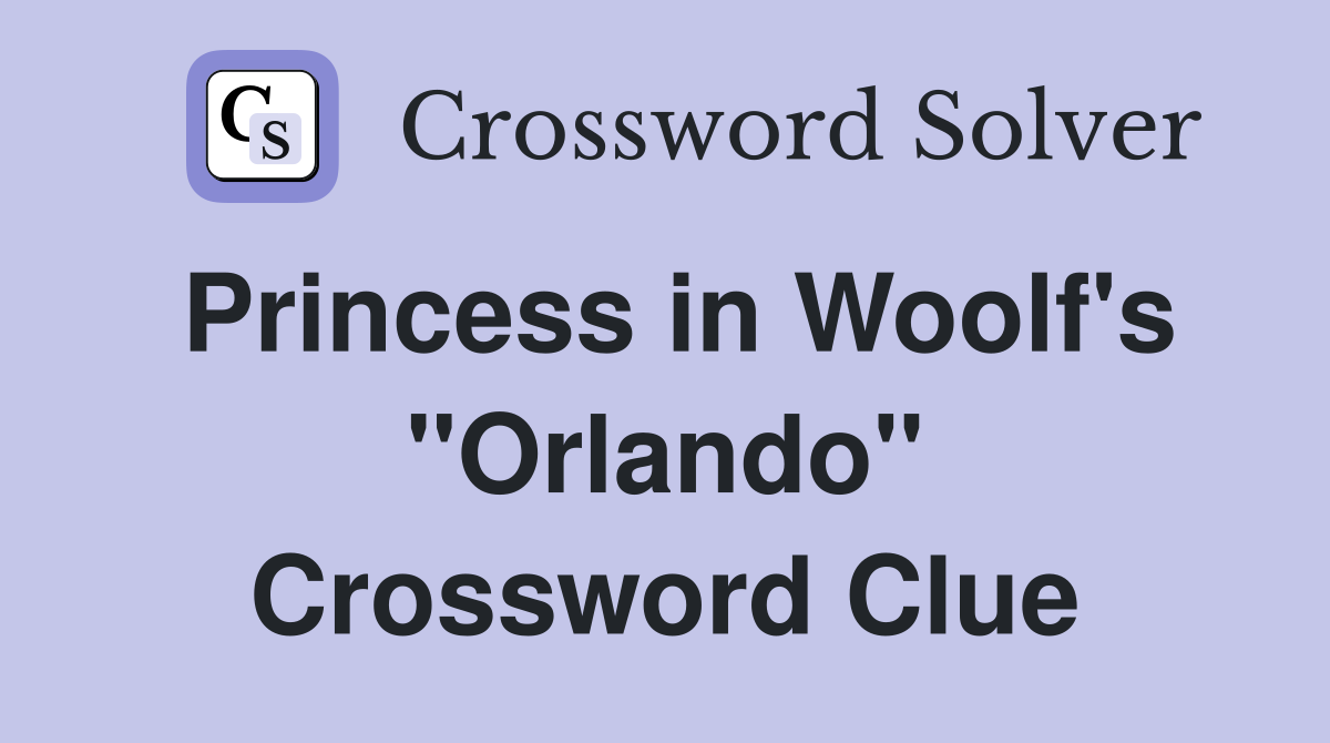 Princess in Woolf's "Orlando" Crossword Clue