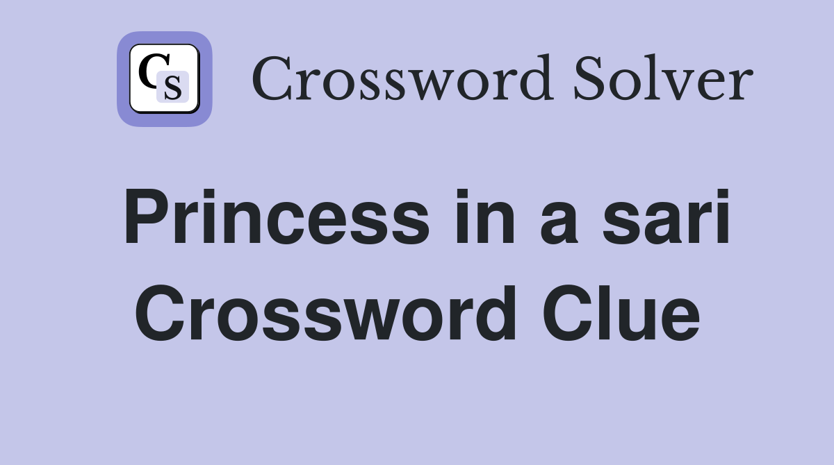 Princess in a sari Crossword Clue