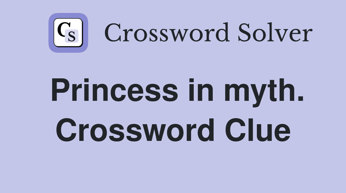 Princess in myth. Crossword Clue
