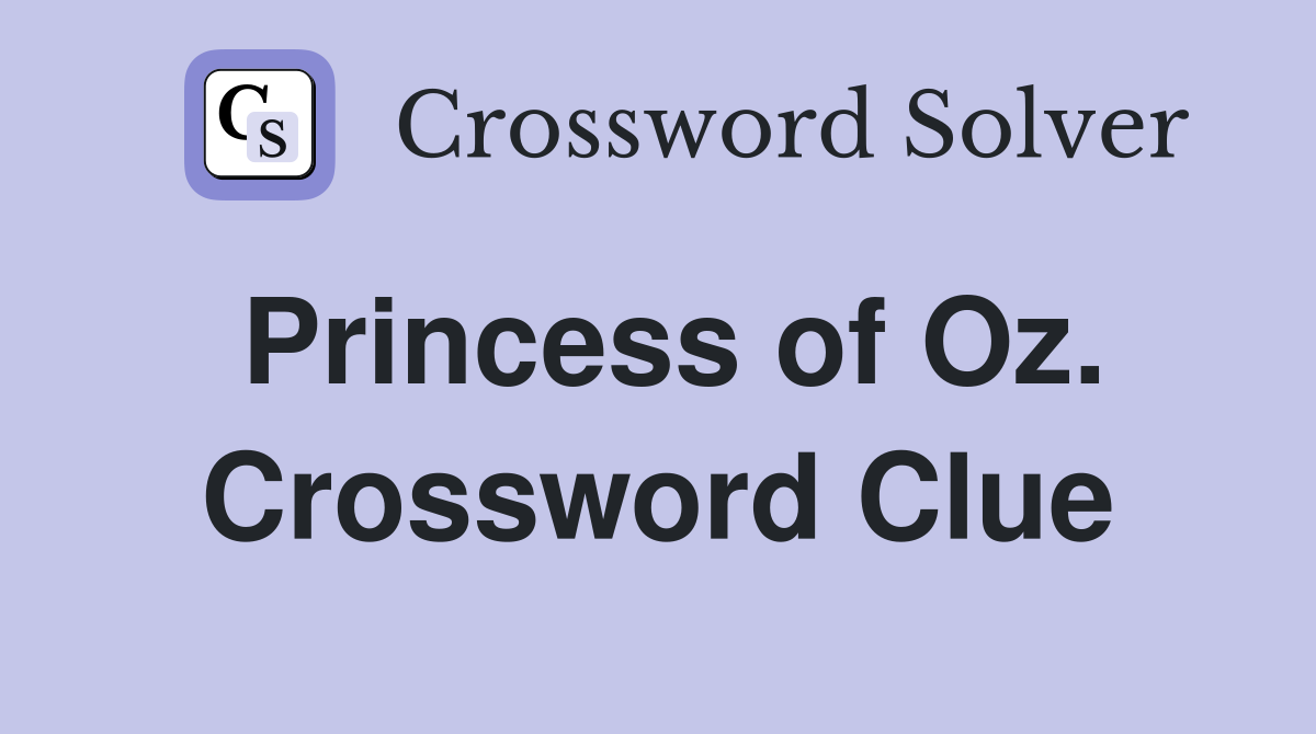 Princess of Oz. Crossword Clue
