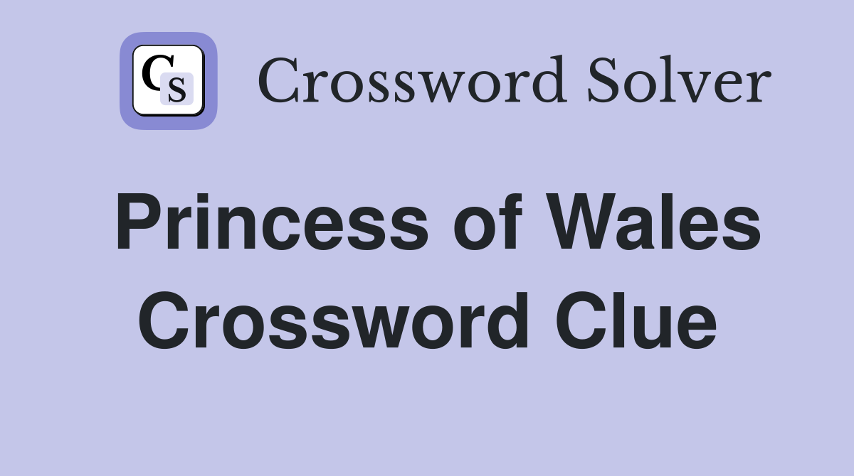 Princess of Wales Crossword Clue