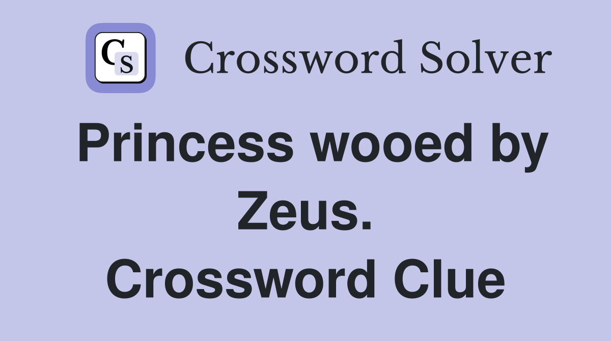 Princess wooed by Zeus. Crossword Clue