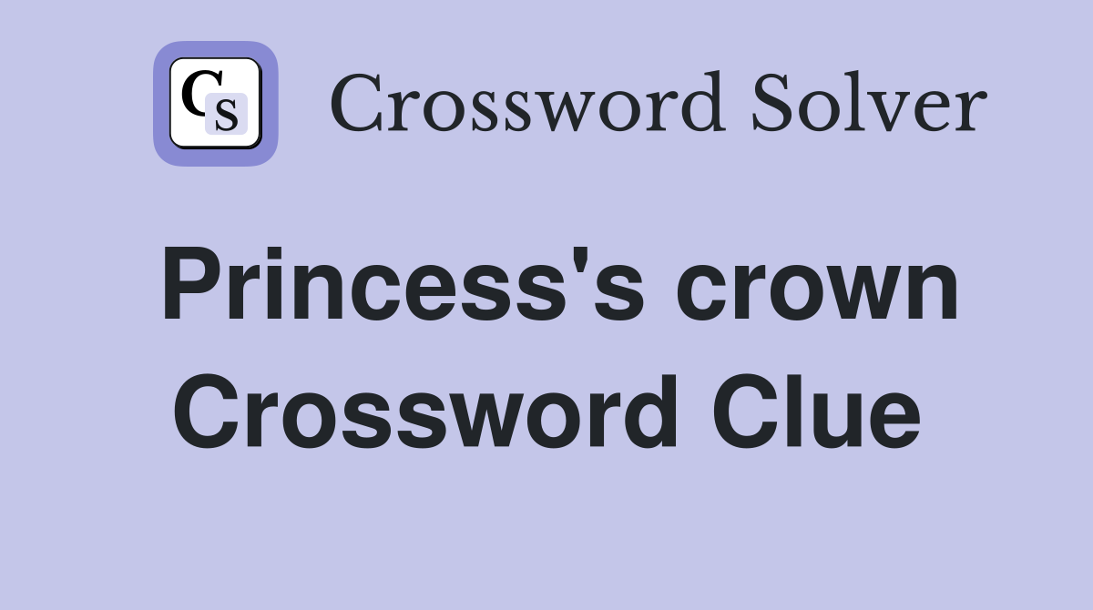 Princess's crown Crossword Clue