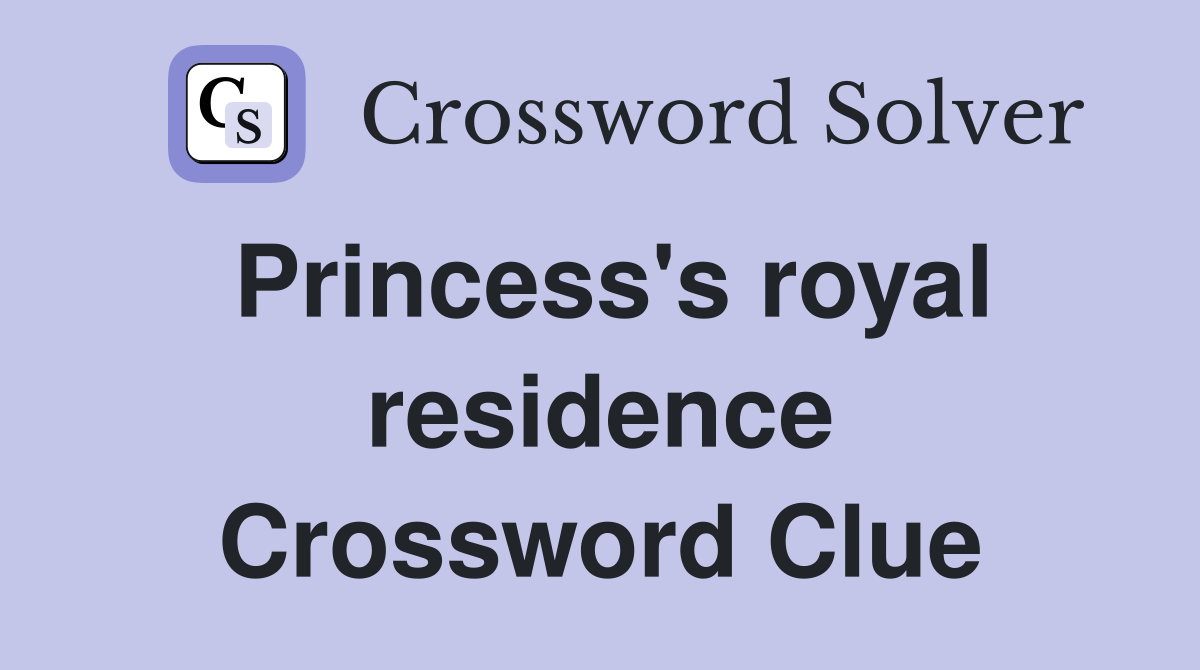 Princess's royal residence Crossword Clue