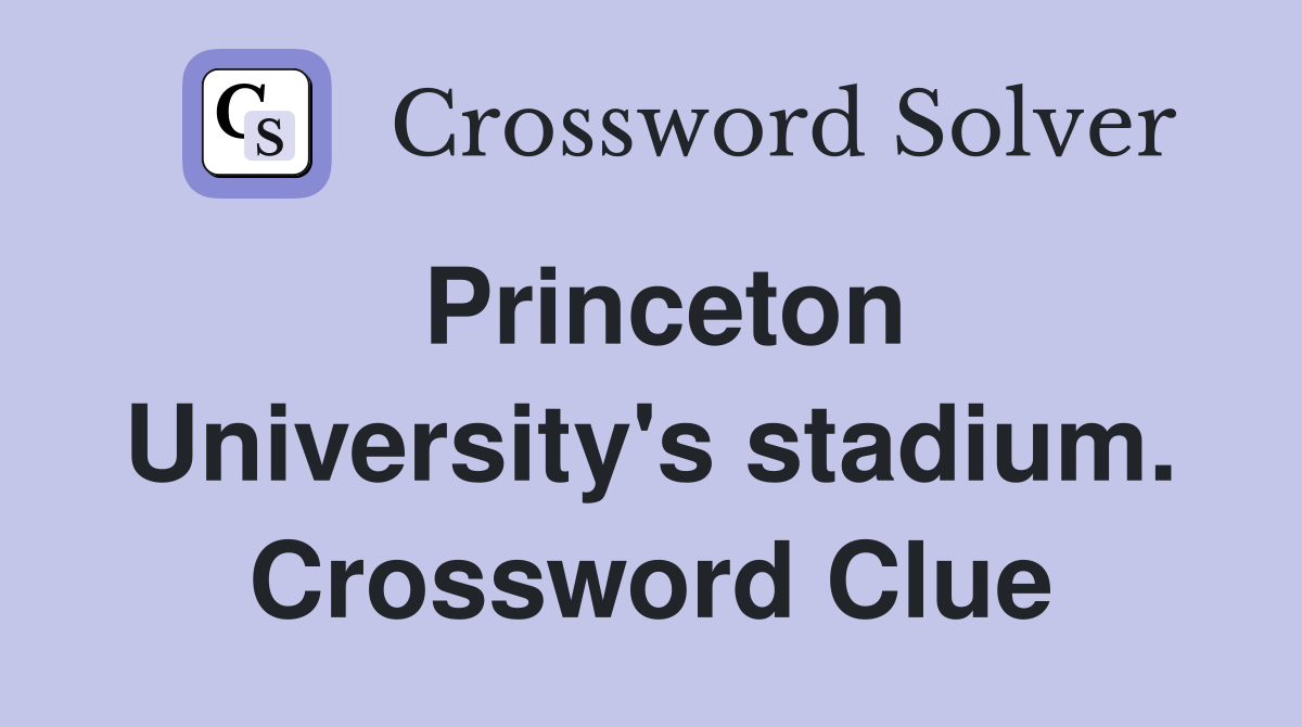 Princeton University's stadium. Crossword Clue