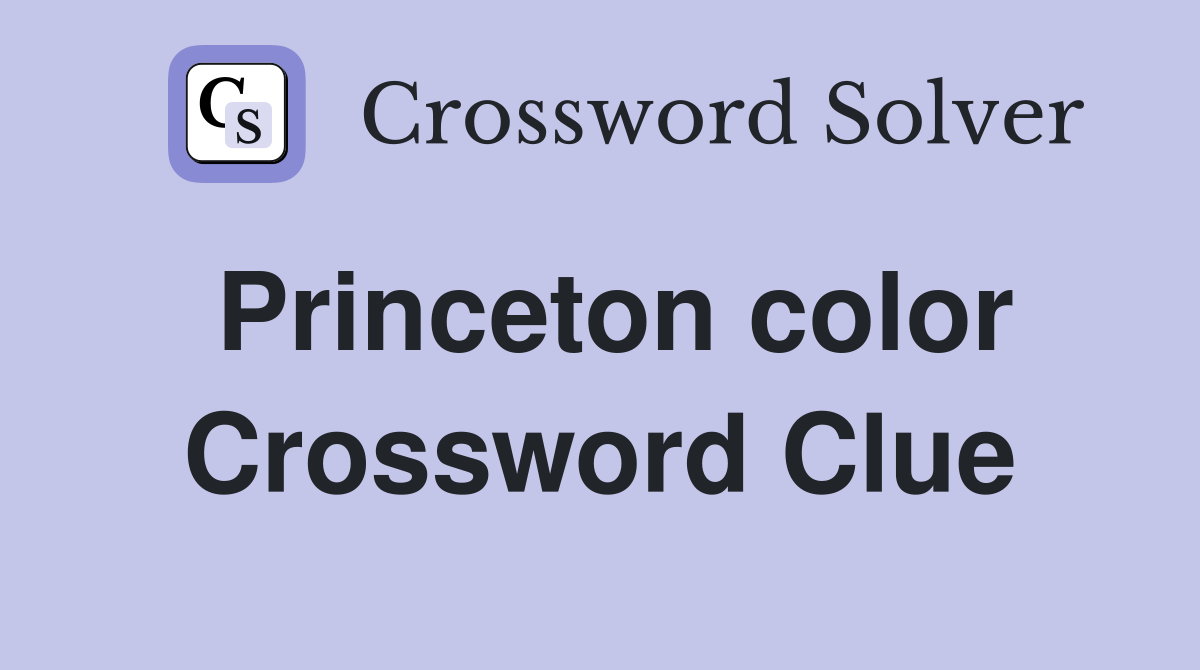 Princeton color Crossword Clue