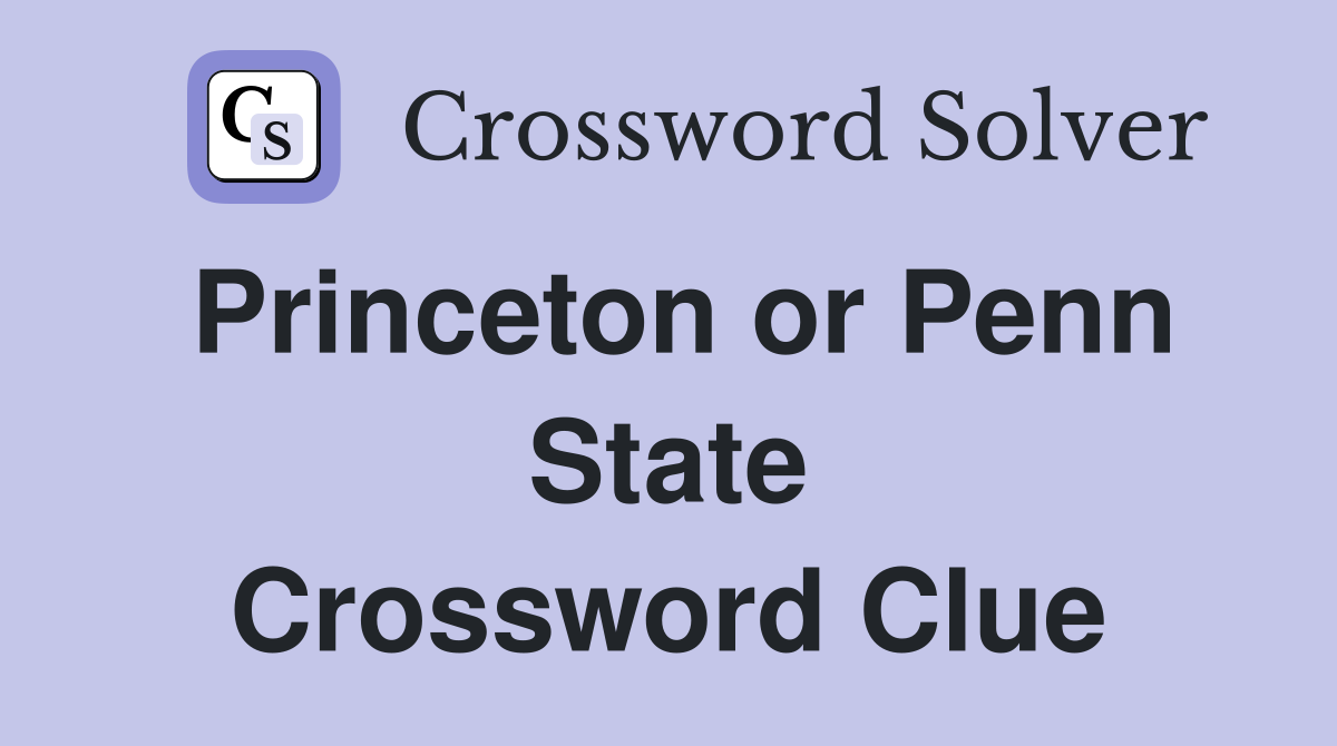 Princeton or Penn State Crossword Clue
