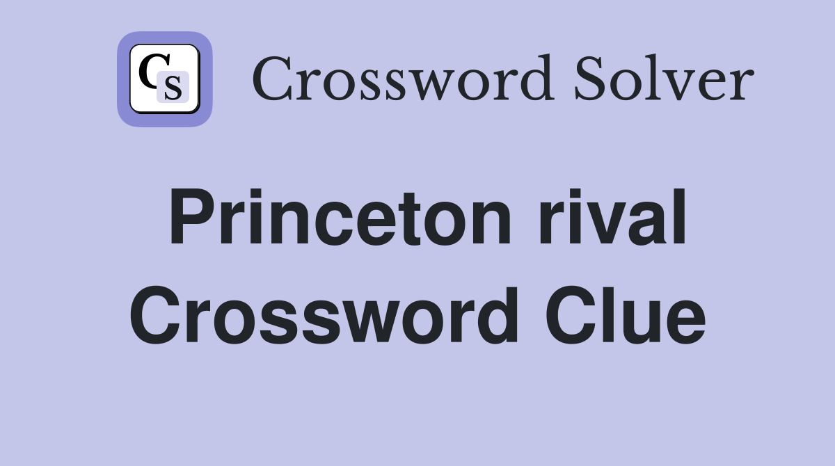 Princeton rival Crossword Clue