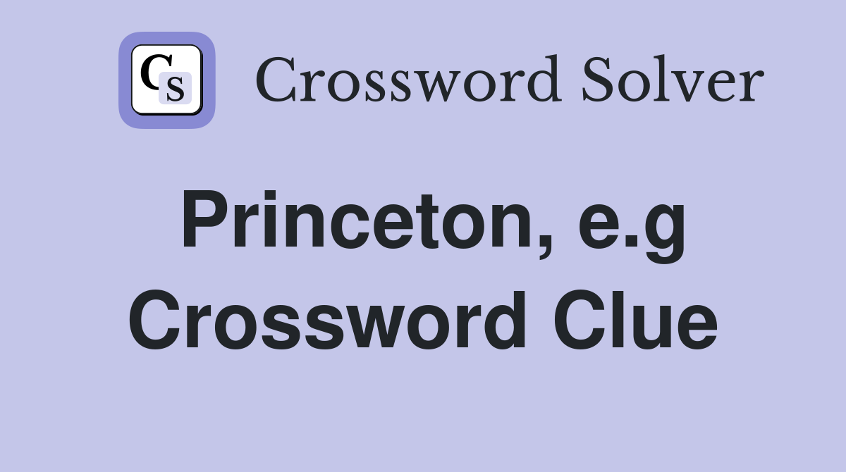 Princeton, e.g Crossword Clue