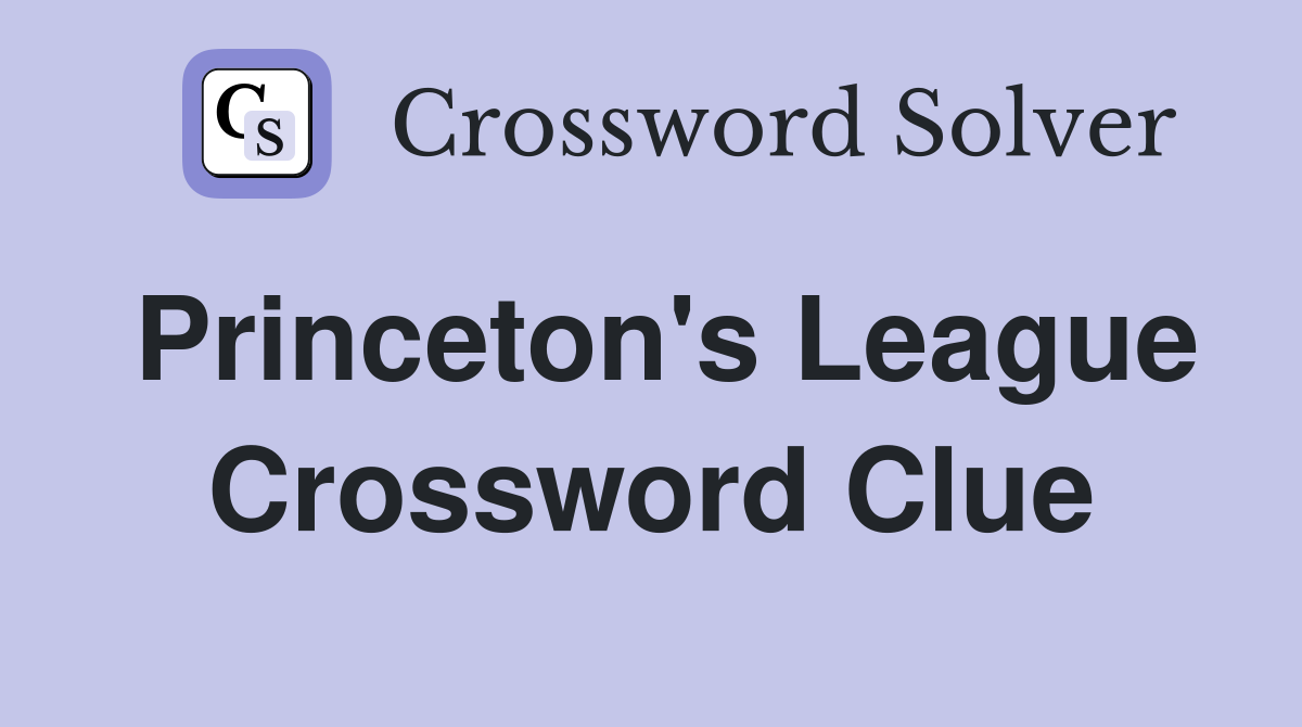 Princeton's League Crossword Clue