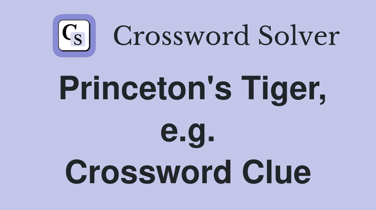 Princeton's Tiger, e.g. Crossword Clue