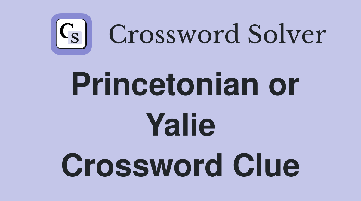 Princetonian or Yalie Crossword Clue