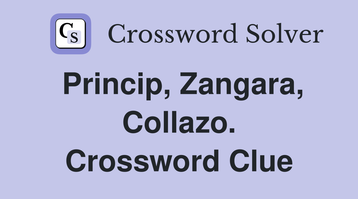 Princip, Zangara, Collazo. Crossword Clue