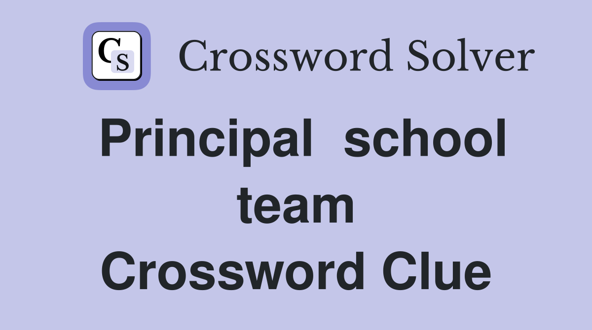 Principal  school team Crossword Clue