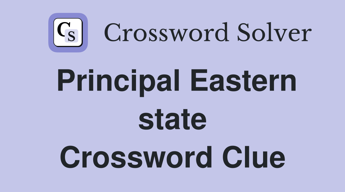 Principal Eastern state Crossword Clue