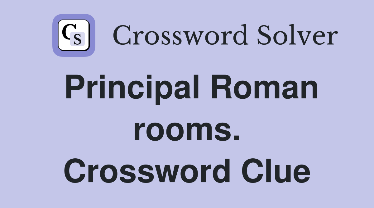Principal Roman rooms. Crossword Clue