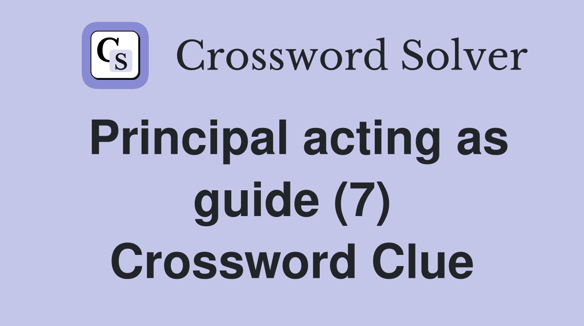 Principal acting as guide (7) Crossword Clue