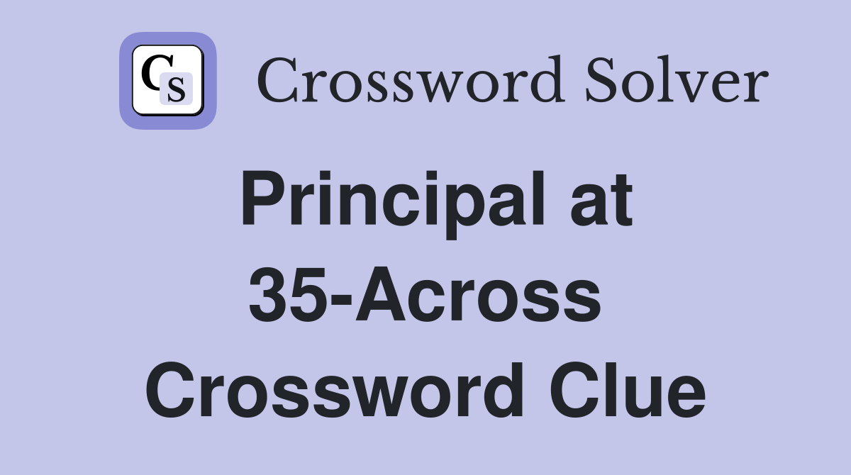 Principal at 35-Across Crossword Clue
