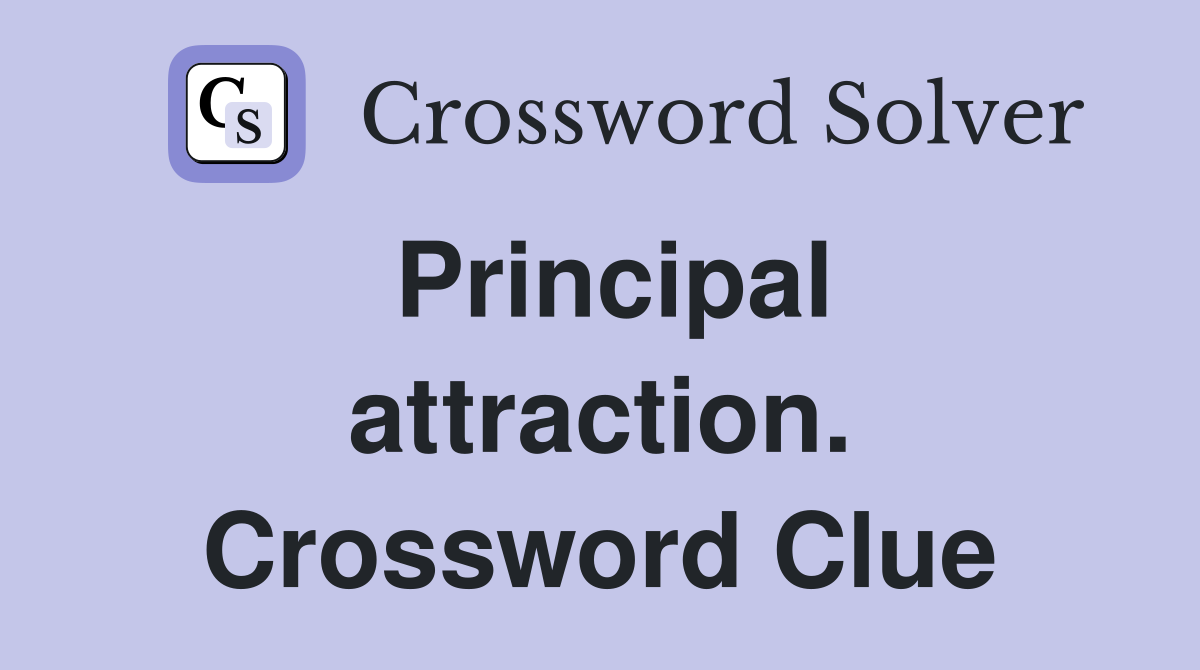 Principal attraction. Crossword Clue