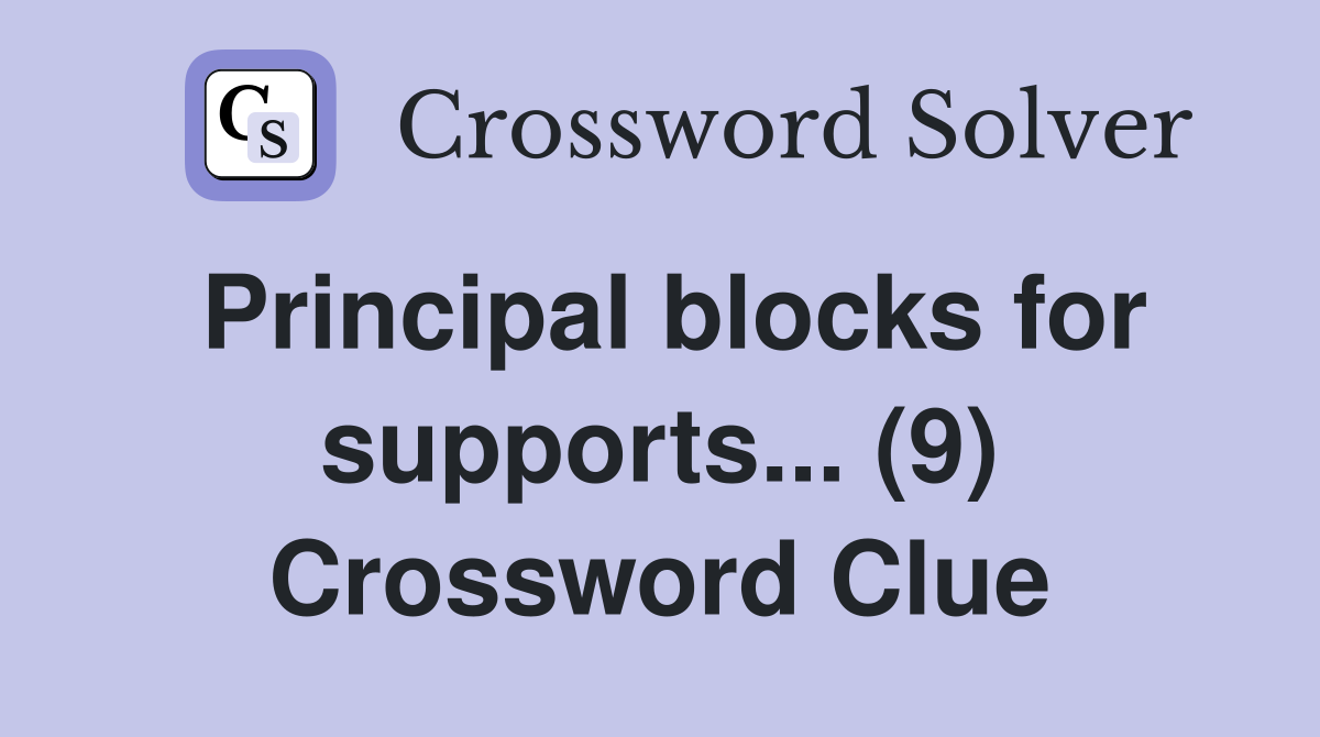 Principal blocks for supports... (9) Crossword Clue