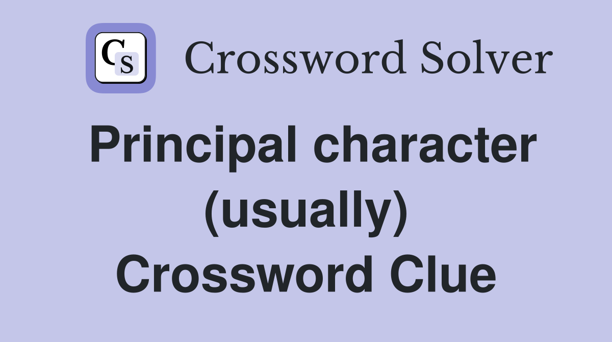 Principal character (usually) Crossword Clue