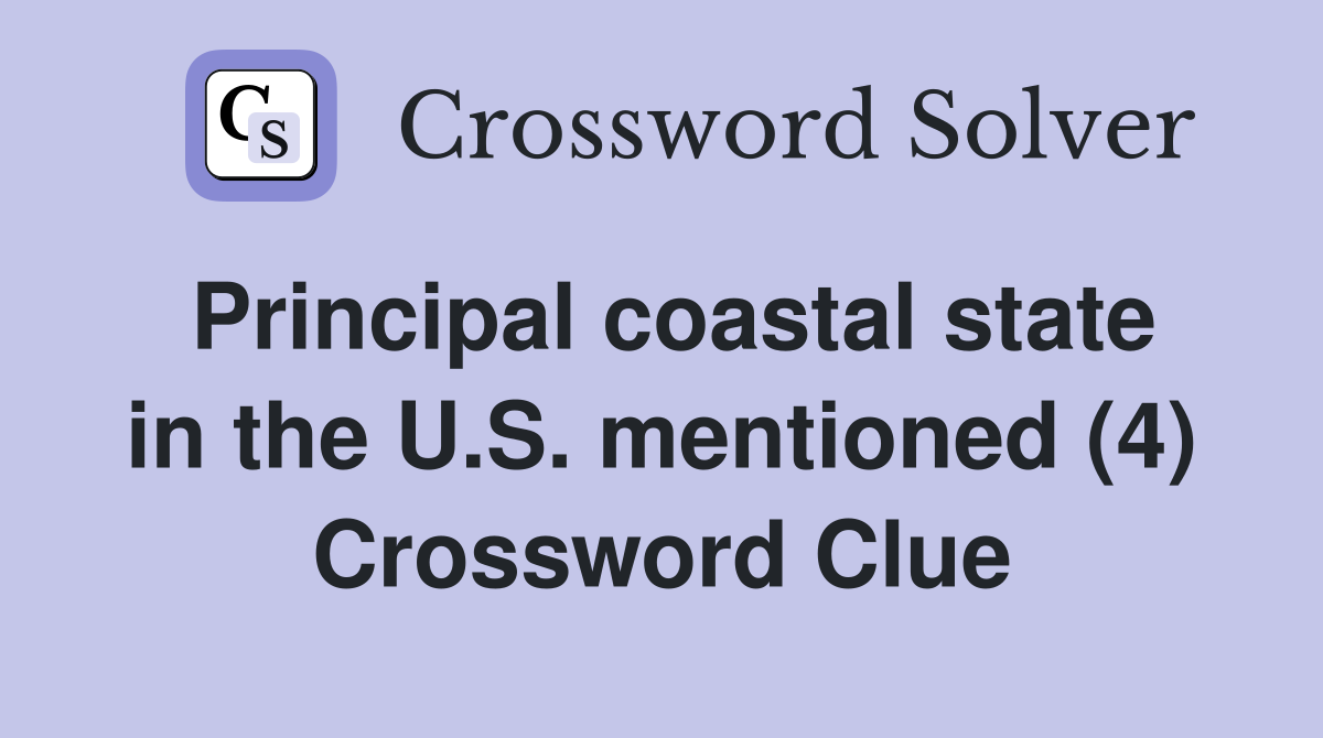 Principal coastal state in the U.S. mentioned (4) Crossword Clue