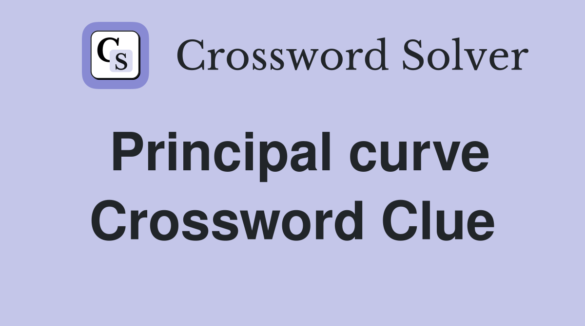 Principal curve Crossword Clue