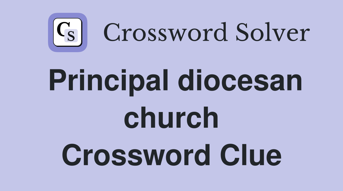 Principal diocesan church Crossword Clue