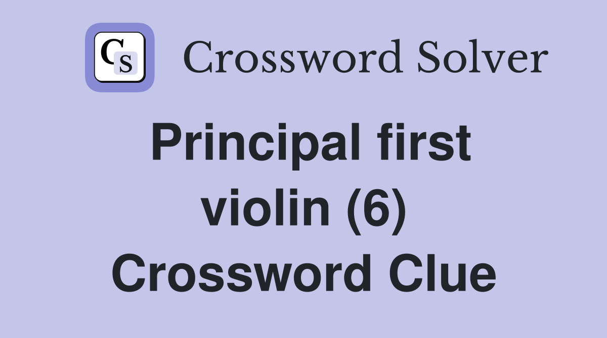 Principal first violin (6) Crossword Clue