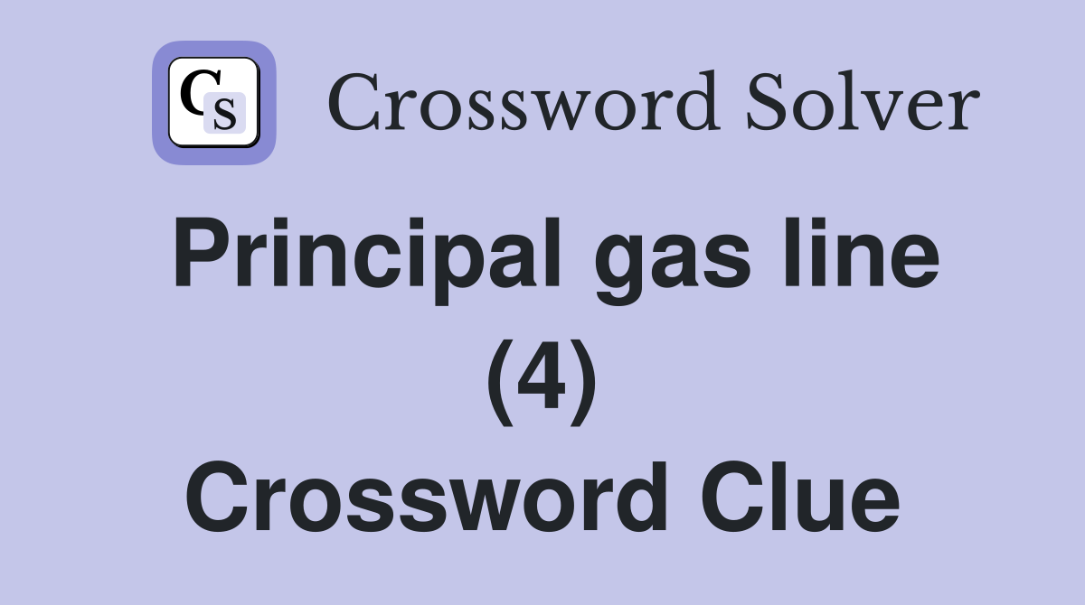 Principal gas line (4) Crossword Clue