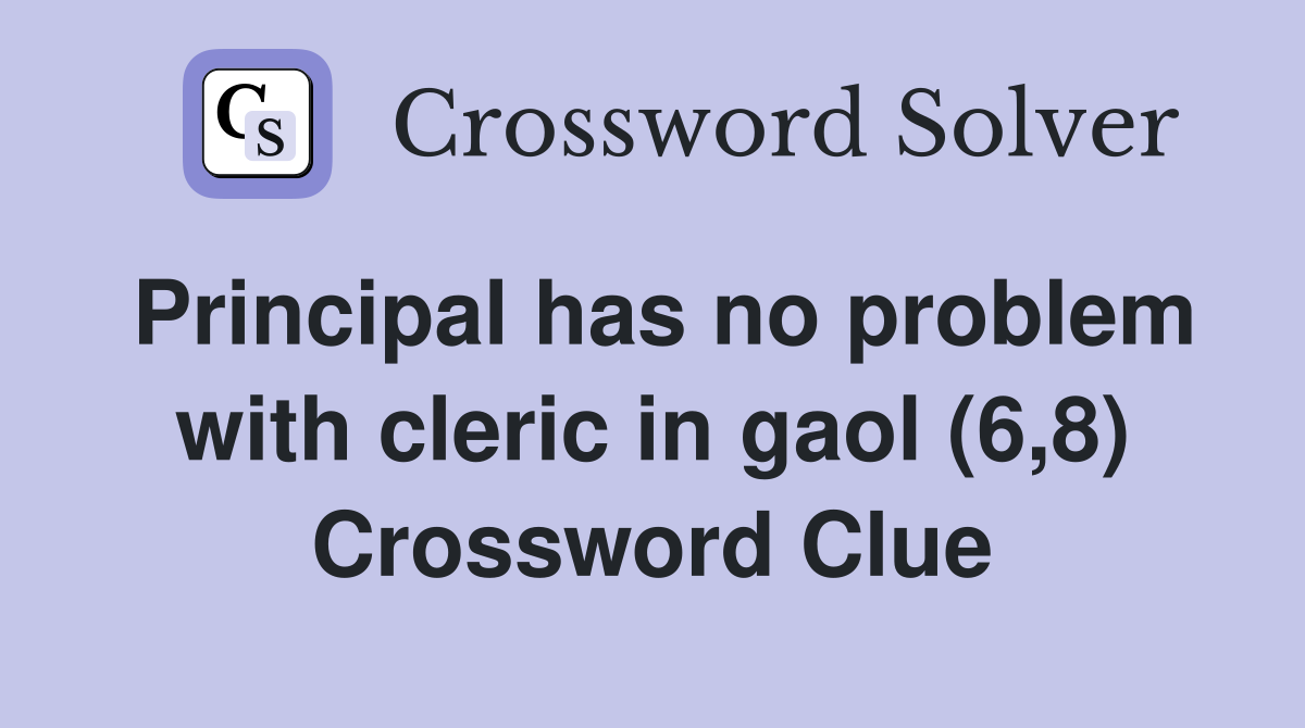 Principal has no problem with cleric in gaol (6,8) Crossword Clue
