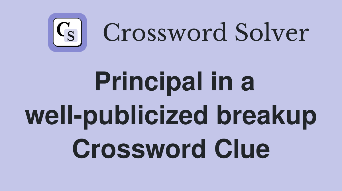 Principal in a well-publicized breakup Crossword Clue